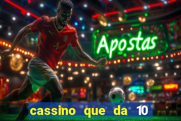 cassino que da 10 reais no cadastro